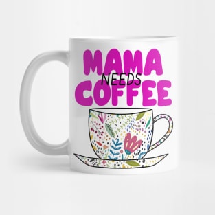 MAMA Needs Coffee Drinker Mug